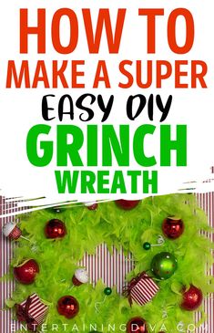 how to make a super easy diy grinch wreath for the holiday season with green and red ornaments