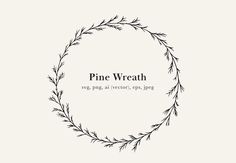 a black and white photo with the words pine wreath written in it's center