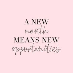 a pink background with the words a new month means new opportunity