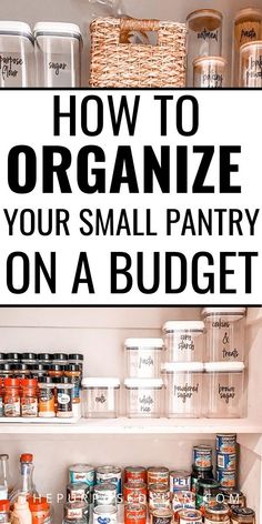 an organized pantry on a budget with the words how to organize your small pantry on a budget