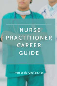 two nurses standing next to each other with the words nurse practitioner career guide in front of them