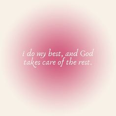 a pink and white photo with the words i do my best, and god takes care of the rest