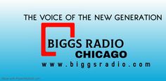 the voice of the new generation biggs radio chicago