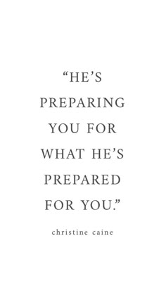 a quote that reads, he's preparing you for what he prepared for you