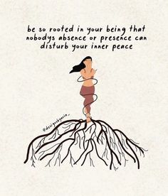 a woman standing on top of a tree with roots growing out of her head and the words, be so rooted in your being that nobody's presence or presence can disturb