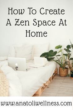 a bed with plants and a laptop on it in front of the text how to create a zen space at home