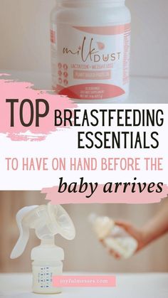 a bottle of breastfeeding essentials with the words top breastfeeding essentials to have on hand before the baby arrives