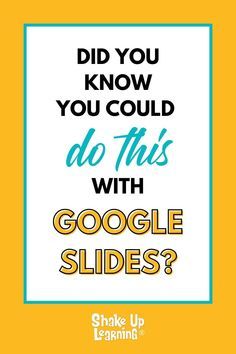 a poster with the words did you know you could do this with google slides?