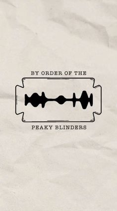 a piece of paper with the words by order of the peaky binders on it