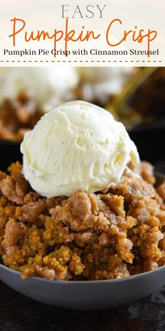 an easy pumpkin crisp recipe with cinnamon and ice cream in a bowl on a table