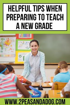 a teacher standing in front of her class with the words helpful tips when preparing to teach a new grade