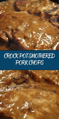 some meat covered in gravy sitting on top of a pan with the words crockpot smothered pork chops