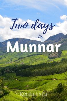 two days in munnar, india with text overlaying the image and mountains