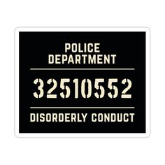 a police department sticker with the words,'5310522 disorderly conduct '