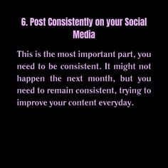 the text reads, 6 post constantly on your social media this is the most important part you need to be content it might not happen