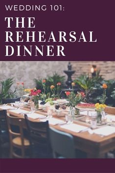 a table set up for a wedding with flowers on it and the words, the rehearsal dinner