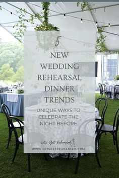 an outdoor tent with tables and chairs under the awning text reads, new wedding rehearal dinner trends unique ways to celebrate the night before