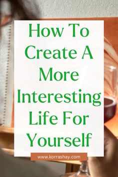 How to create a more interesting life for yourself! Ideas for making your life more interesting! My Interests Ideas, Elevating Your Life, How To Live A Good Life, How To Make Your Life More Interesting, How To Make Life Interesting, How To Start Living Your Best Life, How To Be Interesting Woman, How To Become More Interesting, How To Create Your Own Style