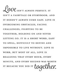 a poem written in black and white with the words love is not always perfect, it isn't a fatal or storybook