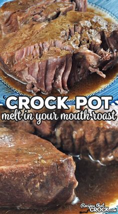 some meat and gravy on a plate with the words crock pot melt in your mouth