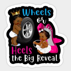 a sticker that says wheels or heels the big reveal with two babies next to a tire