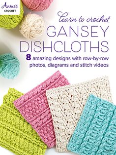 knitted dishcloths with text that reads learn to crochet gansey dishcloths 8 amazing designs with row - by - row photos, diagrams and stitch videos