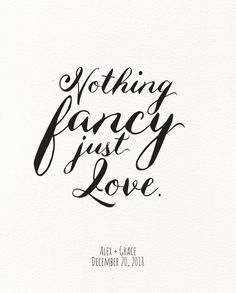 the words nothing fancy just love written in black ink