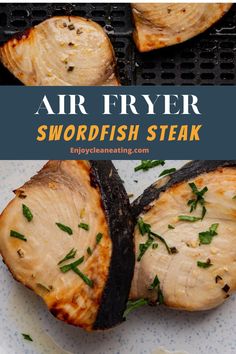 swordfish steak on a plate and in the air fryer basket. Air Fryer Swordfish, Swordfish Marinade, Grilled Swordfish Steaks, Swordfish Steak Recipe, Air Fried Fish, Air Fried Recipes, Swordfish Steak, Simple Marinade, Healthy Seafood Recipes