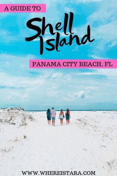 three people walking on the beach with text overlay that reads a guide to shell island,