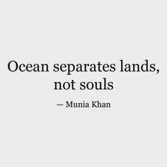 the quote ocean separates lands, not souls by munna khan on white background