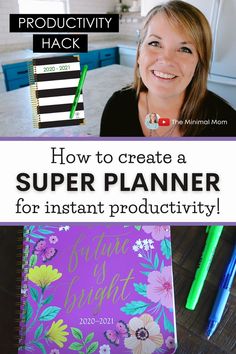 a woman with a notebook and pen in front of her text reads how to create a super planner for instant productivity