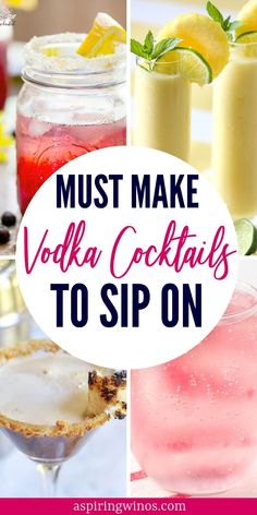 four different types of drinks with the words must make vodka cocktails to sip on