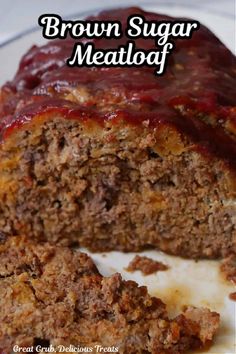 a close up of meatloaf on a plate with the words brown sugar meatloaf