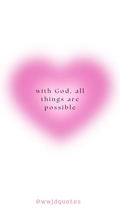 a pink heart with the words, with god all things are possible on white background