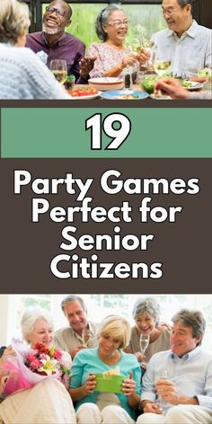 people sitting around a table with food and drinks in front of the words 19 party games perfect for senior citizens