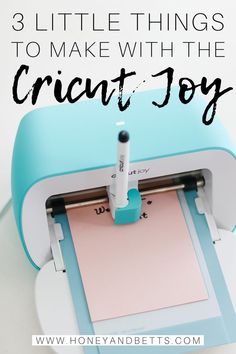 a cricut joy machine with the words 3 little things to make with the cricut joy