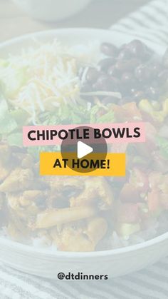 a bowl full of food with the words chipotie bowls at home on it