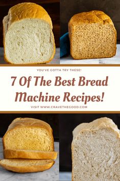 different types of breads with the words, 7 of the best bread machine recipes