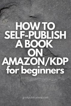 the words how to self - polish a book on amazon / kd for beginners