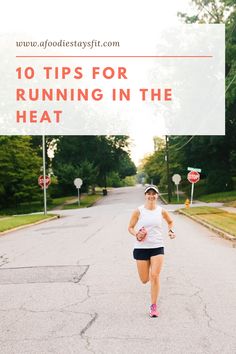 a woman running in the road with text overlay reading 10 tips for running in the heat