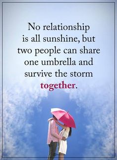 two people standing under an umbrella with the caption'no relationship is all sunshine, but two people can share one umbrella and survive the storm together