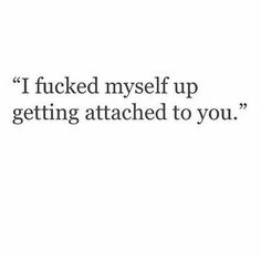 Im Attached To You, I’m Attached To Him, Attached To Him Quotes, Do Not Get Attached Quotes, I Got Attached To You Quotes, I Get Attached Easily Quotes, Situationship Ending Quotes, Don’t Get Attached Quotes, One Sided Quotes