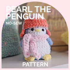 a small crocheted penguin wearing a pink hat and scarf with the words pearl the penguin no sew written below it