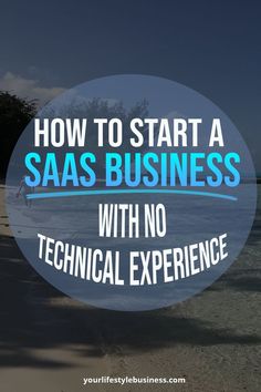 the words how to start a saas business with no technical experience