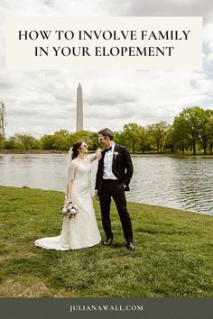 a bride and groom standing in front of the washington monument with text overlay that reads how to involve family in your elopement