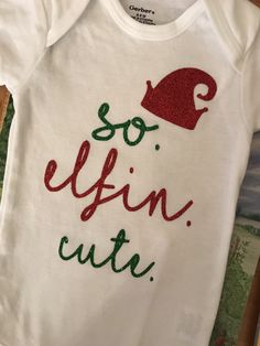 So Elfin Cute Onesie, Diy Christmas Onesie, Funny Christmas Onesies, Cricut Kids Christmas Shirts, Toddler Christmas Shirts Boy, Christmas Onsies Baby, Baby Christmas Shirts, Cricut Onesie Ideas, Onesie Cricut