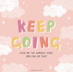 the words keep going written in colorful letters on a pink background with clouds and stars