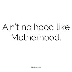 a white background with the words,'ain't no hood like motherhood