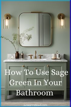 a bathroom vanity with two sinks and a large mirror above it, the words how to use sage green in your bathroom