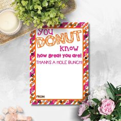 a card that says you don't know how great you are, thanks a hole bunch